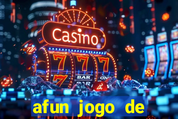 afun jogo de ganhar dinheiro